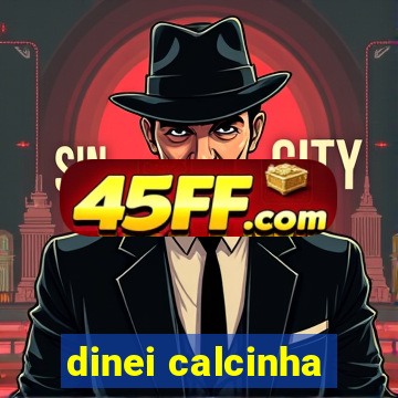 dinei calcinha